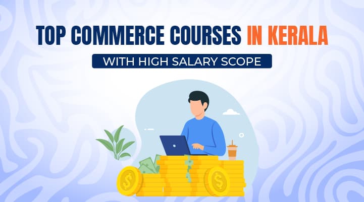 Top Commerce Courses in Kerala with High Salary Scope