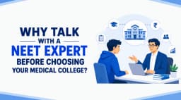 Why Talk with a NEET Expert Before Choosing Your Medical College?