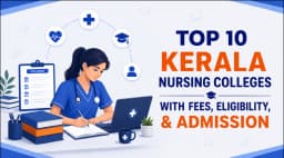 Top 10 Kerala Nursing Colleges with Fees, Eligibility, & Admission