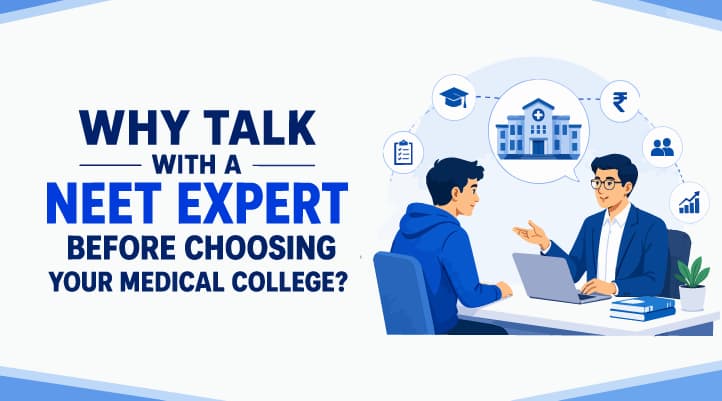Why Talk with a NEET Expert Before Choosing Your Medical College?